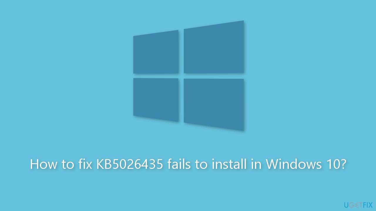 How to fix KB5026435 fails to install in Windows 10