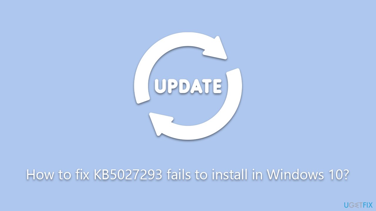 How to fix KB5027293 fails to install in Windows 10?