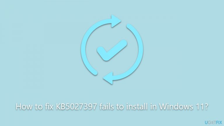 How to fix KB5027397 fails to install in Windows 11?