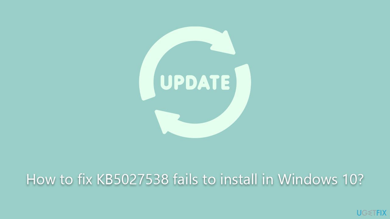 How to fix KB5027538 fails to install in Windows 10?