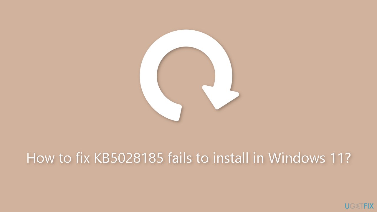 How to fix KB5028185 fails to install in Windows 11