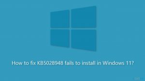 How to fix kb5028948 fails to install in windows