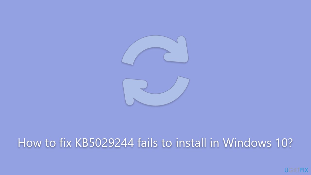 How to fix KB5029244 fails to install in Windows 10?