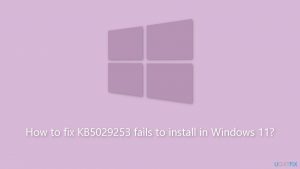 How to fix kb5029253 fails to install in windows