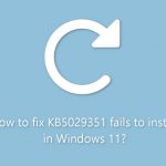 How to fix kb5029351 fails to install in windows