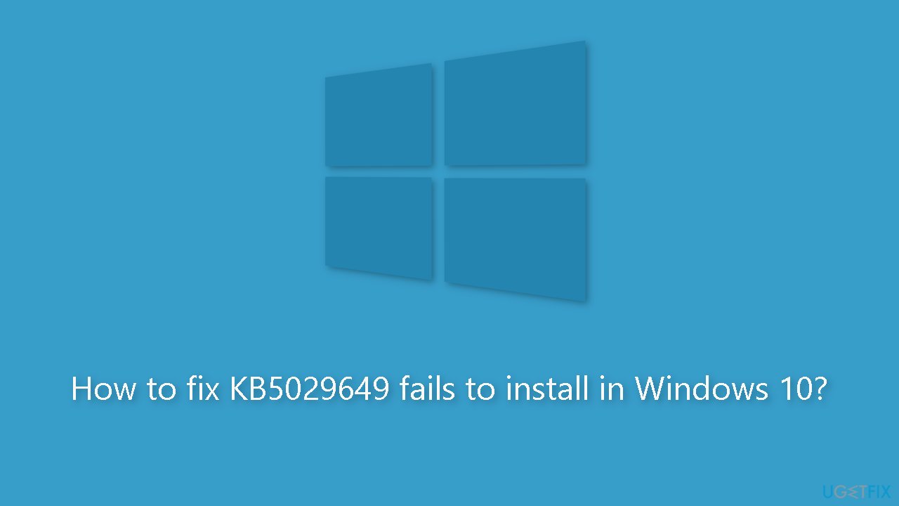 How to fix KB5029649 fails to install in Windows 10