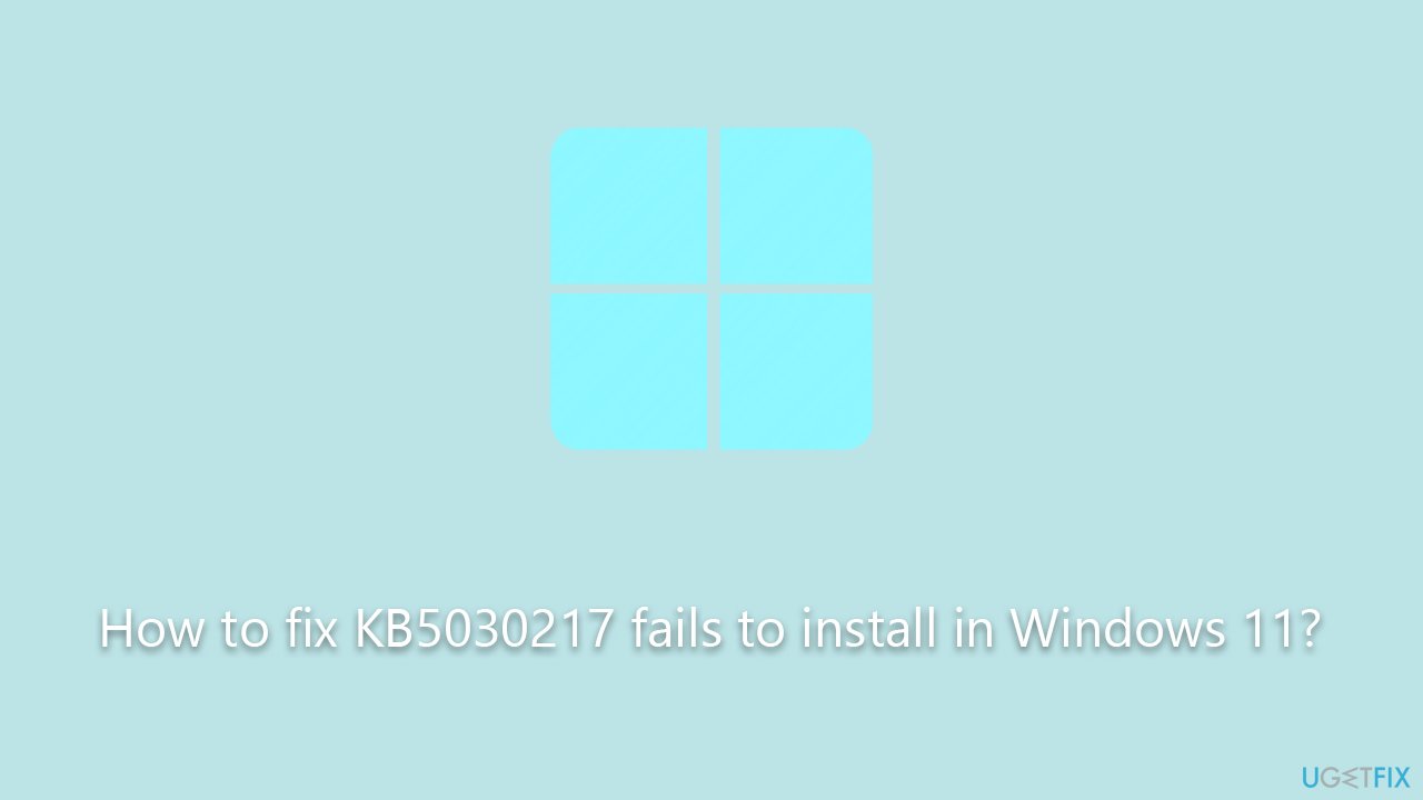 How to fix KB5030217 fails to install in Windows 11?