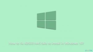 How to fix kb5031445 fails to install in windows