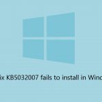 How to fix kb5032007 fails to install in windows