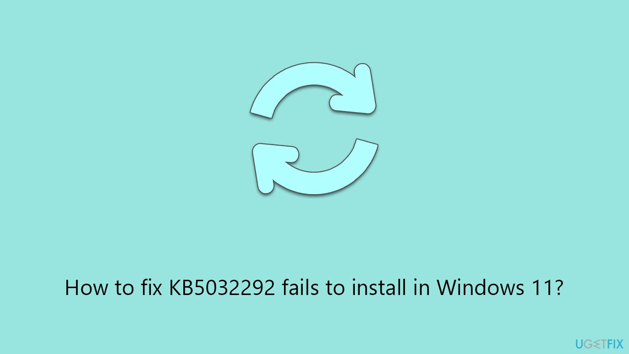 How to fix KB5032292 fails to install in Windows 11?