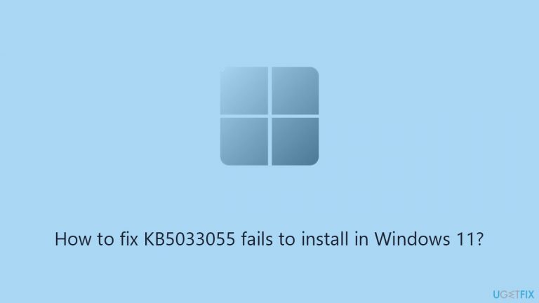 How to fix KB5033055 fails to install in Windows 11?