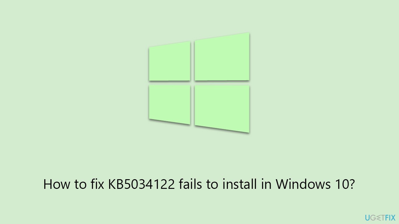 How to fix KB5034122 fails to install in Windows 10?
