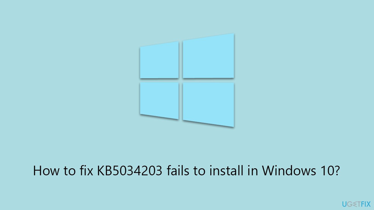 How to fix KB5034203 fails to install in Windows 10?
