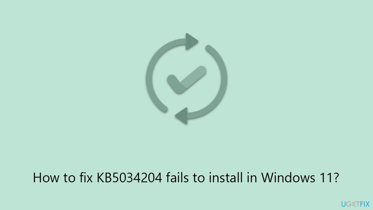 How to fix KB5034204 fails to install in Windows 11?