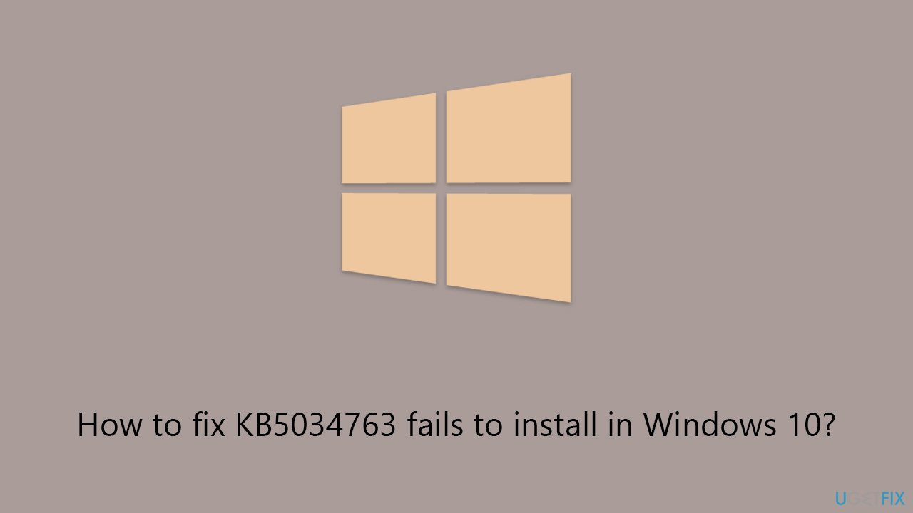 How to fix KB5034763 fails to install in Windows 10?