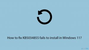 How to fix kb5034855 fails to install in windows 11