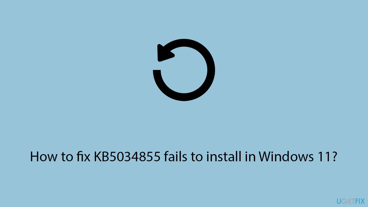How to fix KB5034855 fails to install in Windows 11?