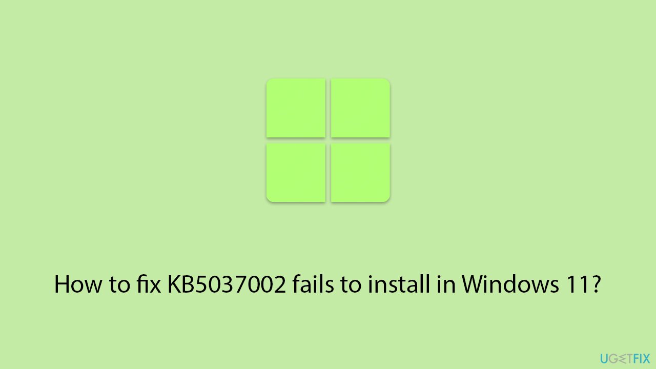 How to fix kb5037002 fails to install in windows 11 copy How to fix kb5037002 fails to install in windows 11 copy