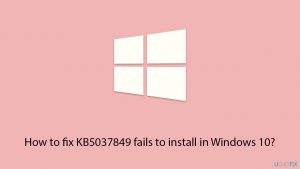 How to fix kb5037849 fails to install in windows 10 copy