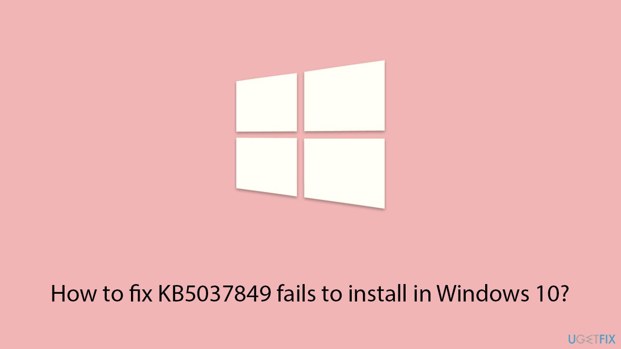 How to fix kb5037849 fails to install in windows 10 copy How to fix kb5037849 fails to install in windows 10 copy