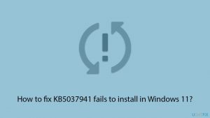 How to fix KB5037941 fails to install in Windows 11?