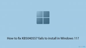 How to fix kb5040557 fails to install in windows 11 copy