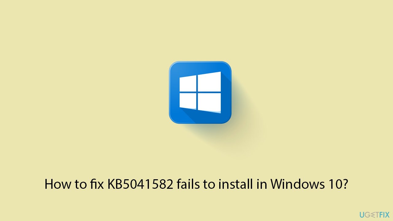 How to fix kb5041582 fails to install in windows 10 copy How to fix kb5041582 fails to install in windows 10 copy