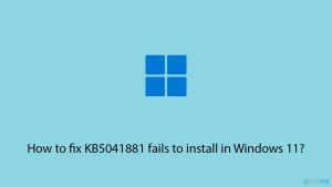 How to fix kb5041881 fails to install in windows 11 copy