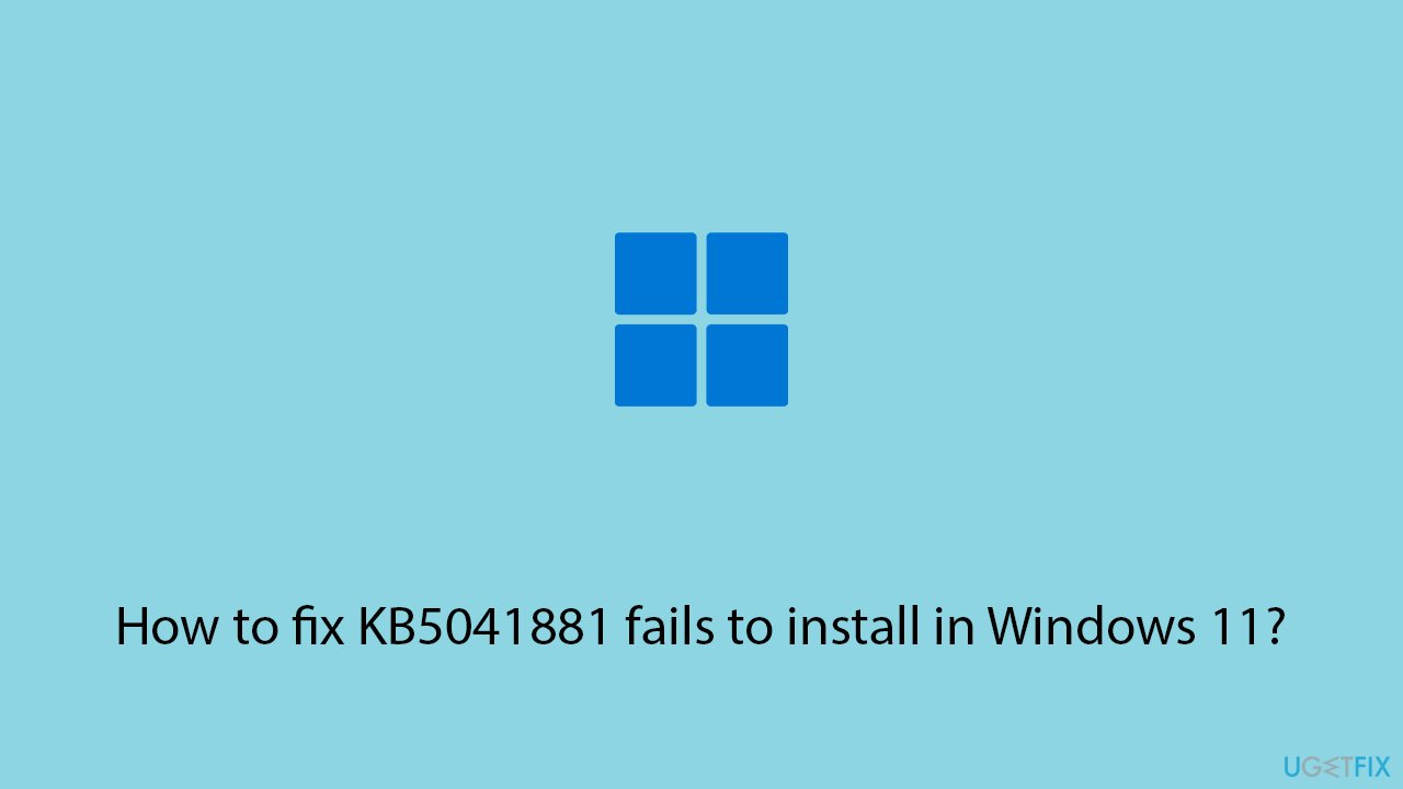 How to fix kb5041881 fails to install in windows 11 copy How to fix kb5041881 fails to install in windows 11 copy