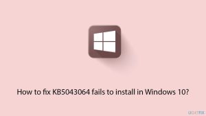 How to fix kb5043064 fails to install in windows 10 copy