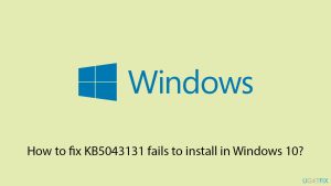 How to fix kb5043131 fails to install in windows 10 copy