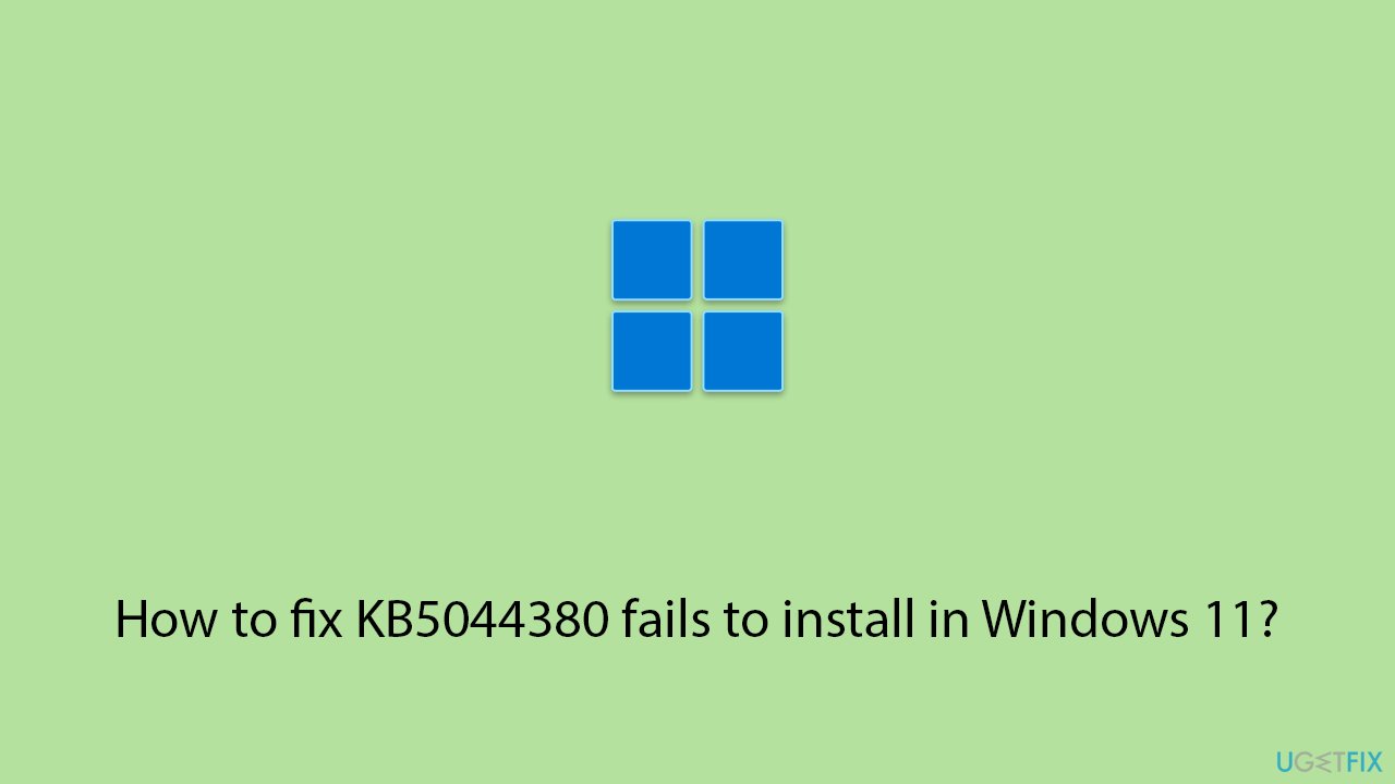 How to fix kb5044380 fails to install in windows 11 copy How to fix kb5044380 fails to install in windows 11 copy