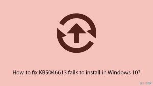 How to fix kb5046613 fails to install in windows 10 copy