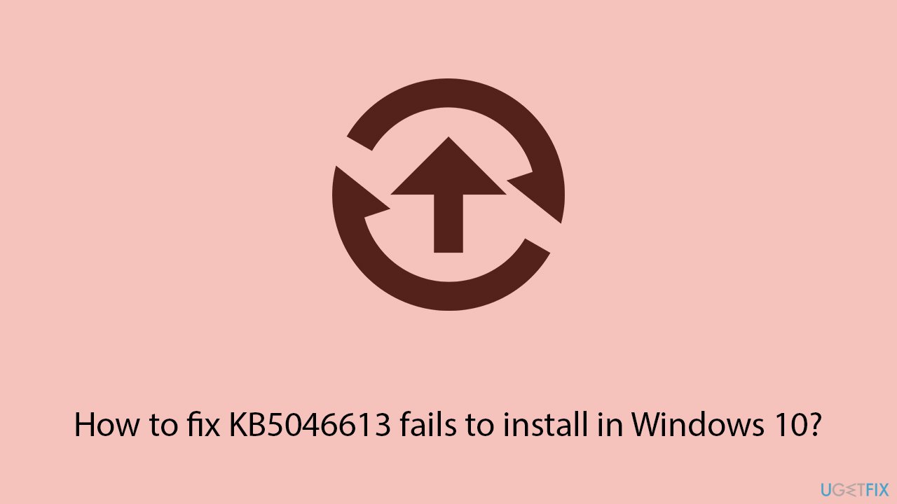 How to fix kb5046613 fails to install in windows 10 copy How to fix kb5046613 fails to install in windows 10 copy