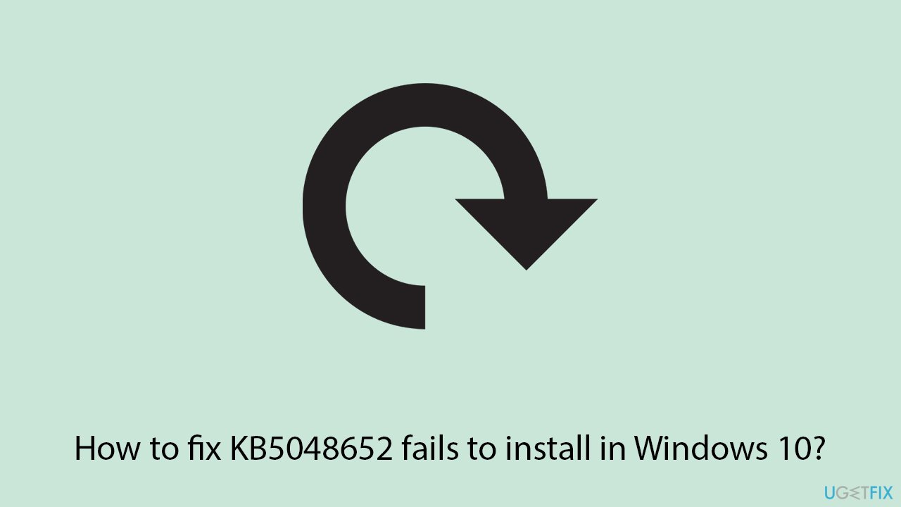 How to fix kb5048652 fails to install in windows 10 copy How to fix kb5048652 fails to install in windows 10 copy