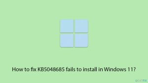 How to fix kb5048685 fails to install in windows 11 copy