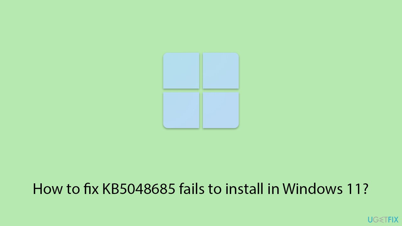 How to fix kb5048685 fails to install in windows 11 copy How to fix kb5048685 fails to install in windows 11 copy