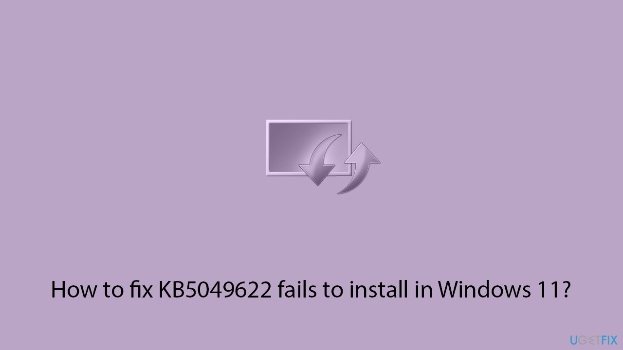 How to fix kb5049622 fails to install in windows 11 copy How to fix kb5049622 fails to install in windows 11 copy