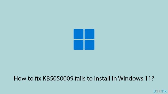 How to fix kb5050009 fails to install in windows 11 copy