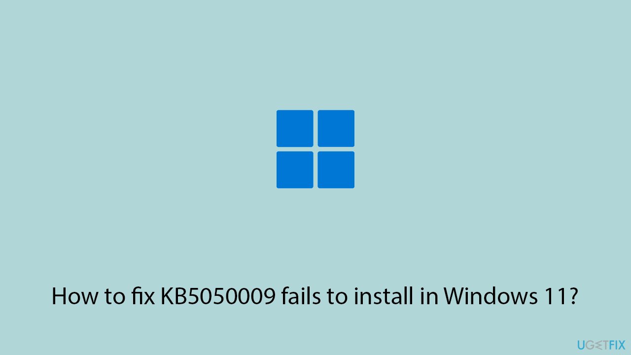 How to fix kb5050009 fails to install in windows 11 copy