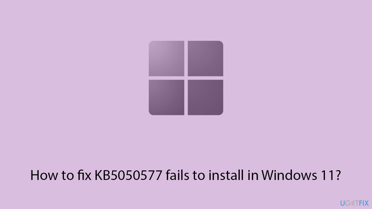 How to fix kb5050577 fails to install in windows 11 copy