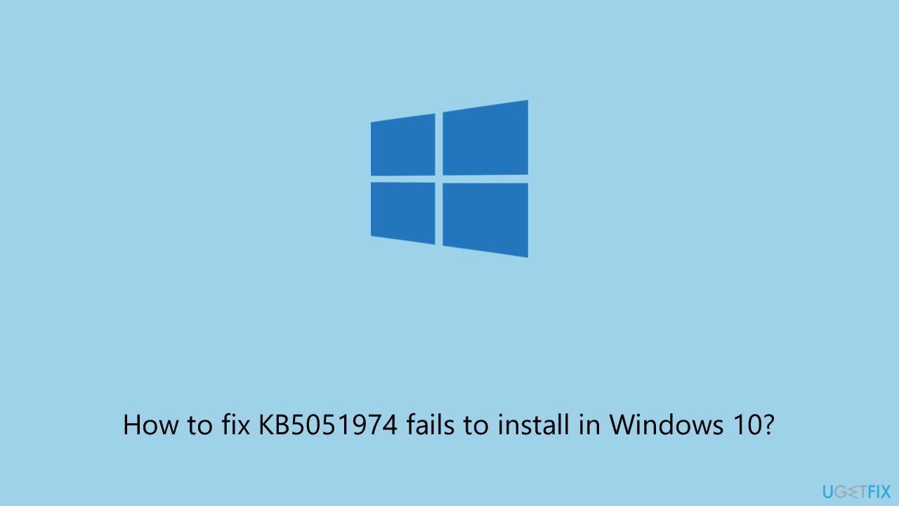 How to fix kb5051974 fails to install in windows How to fix kb5051974 fails to install in windows