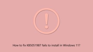 How to fix kb5051987 fails to install in windows