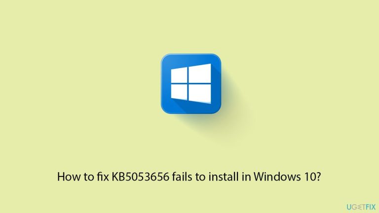 How to fix KB5053656 fails to install in Windows 10?