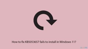 How to fix kb5053657 fails to install in windows 11 copy