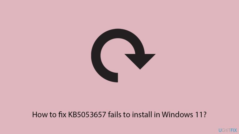 How to fix KB5053657 fails to install in Windows 11?