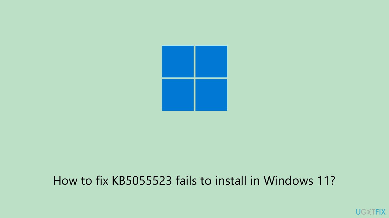 How to fix kb5055523 fails to install in windows How to fix kb5055523 fails to install in windows