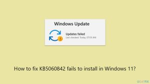 How to fix kb5060842 fails to install in windows 11 copy