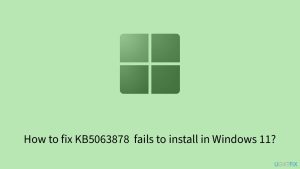 How to fix kb5063878 fails to install in windows 11 copy