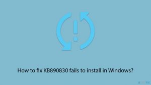 How to fix KB890830 fails to install in Windows?